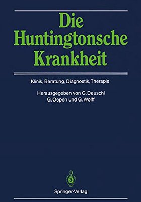 Die Huntingtonsche Krankheit: Klinik, Beratung, Diagnostik, Therapie-..