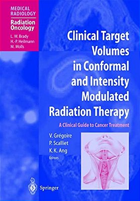 Clinical Target Volumes In Conformal And Intensity Modulated Radiation Therapy: A Clinical Guide To Cancer Treatment-..
