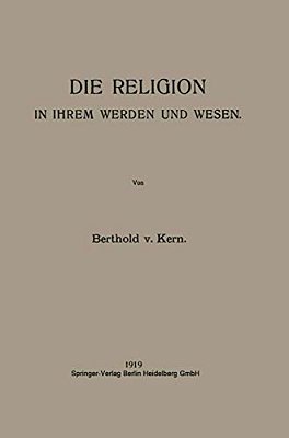 Die Religion In Ihrem Werden Und Wesen-..
