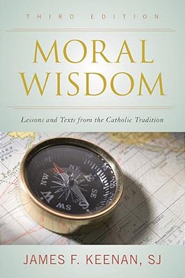 Moral Wisdom: Lessons And Texts From The Catholic Tradition-..