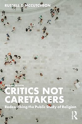 Critics Not Caretakers: Redescribing The Public Study Of Religion-..