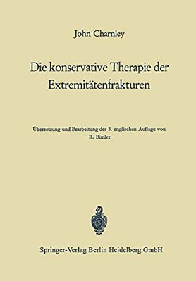 Die Konservative Therapie Der Extremitätenfrakturen: Ihre Wissenschaftlichen Grundlagen Und Ihre Technik-..