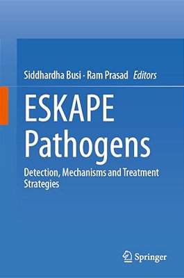 Eskape Pathogens: Detection, Mechanisms And Treatment Strategies-..