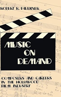 Music On Demand: Composers And Careers In The Hollywood Film Industry-..
