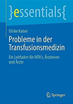 Probleme In Der Transfusionsmedizin: Ein Leitfaden Für Mta'S, Ärztinnen Und Ärzte-..