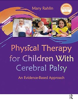Physical Therapy For Children With Cerebral Palsy: An Evidence-Based Approach-..