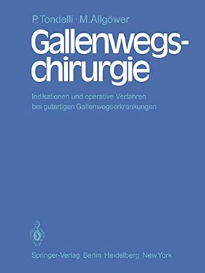 Gallenwegschirurgie: Indikationen Und Operative Verfahren Bei Gutartigen Gallenwegserkrankungen-..