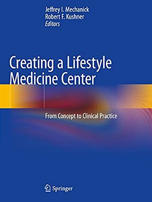 Creating A Lifestyle Medicine Center: From Concept To Clinical Practice-..
