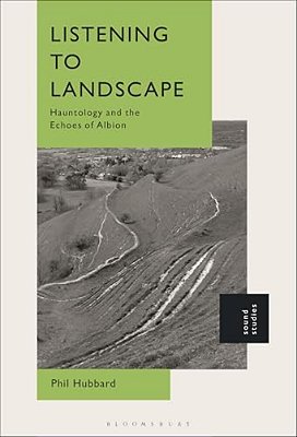 Listening To Landscape: Hauntology And The Echoes Of Albion-..