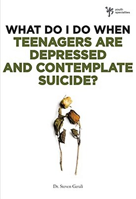 What Do I Do When Teenagers Are Depressed And Contemplate Suicide?-..