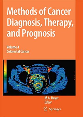Methods Of Cancer Diagnosis, Therapy, And Prognosis, Volume 4: Colorectal Cancer-..