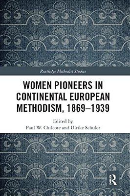 Women Pioneers In Continental European Methodism, 1869-1939-..