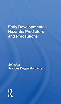 Early Developmental Hazards: Predictors And Precautions-..