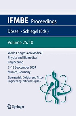 World Congress On Medical Physics And Biomedical Engineering September 7 - 12, 2009 Munich, Germany: Vol. 25/X Biomaterials, Cellular And Tissue Engin-..