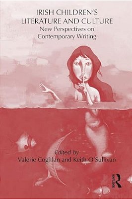 Irish Children's Literature And Culture: New Perspectives On Contemporary Writing-..