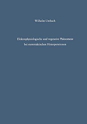 Elektrophysiologische Und Vegetative Phänomene Bei Stereotaktischen Hirnoperationen-..