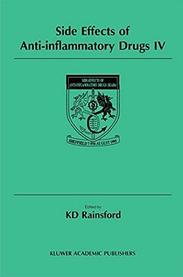 Side Effects Of Anti-Inflammatory Drugs IV: The Proceedings Of The Ivth International Meeting On Side Effects Of Anti-Inflammatory Drugs, Held In Shef-..