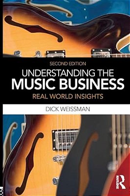 Understanding The Music Business: Real World Insights-..