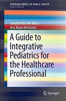 A Guide To Integrative Pediatrics For The Healthcare Professional-..