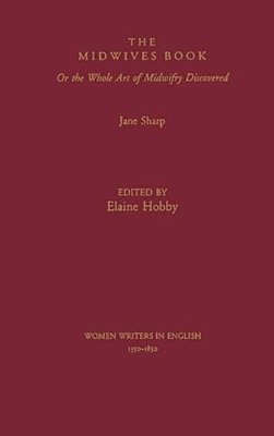 The Midwives Book: Or The Whole Art Of Midwifery Discovered-..