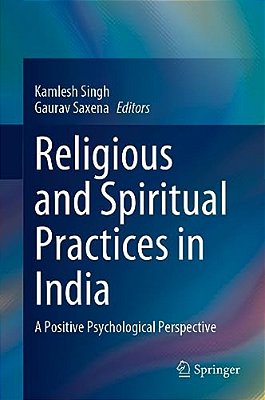 Religious And Spiritual Practices In India: A Positive Psychological Perspective-..