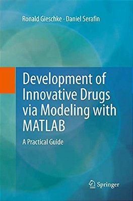 Development Of Innovative Drugs Via Modeling With Matlab: A Practical Guide-..