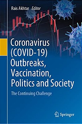 Coronavirus (Covid-19) Outbreaks, Vaccination, Politics And Society: The Continuing Challenge-..