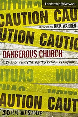 Dangerous Church: Risking Everything To Reach Everyone-..