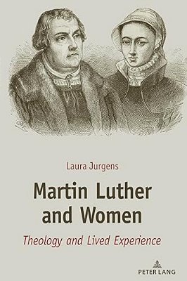 Martin Luther And Women: Theology And Lived Experience-..