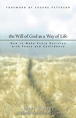 The Will Of God As A Way Of Life: How To Make Every Decision With Peace And Confidence-..