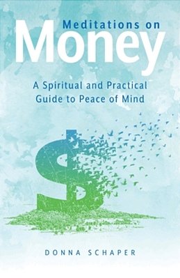 Meditations On Money: A Spiritual And Practical Guide To Peace Of Mind-..