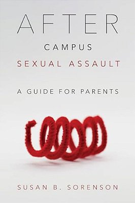 After Campus Sexual Assault: A Guide For Parents-..