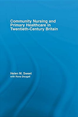 Community Nursing And Primary Healthcare In Twentieth-Century Britain-..