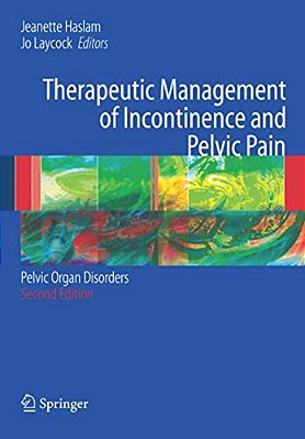 Therapeutic Management Of Incontinence And Pelvic Pain: Pelvic Organ Disorders-..