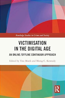 Victimisation In The Digital Age: An Online/Offline Continuum Approach-..