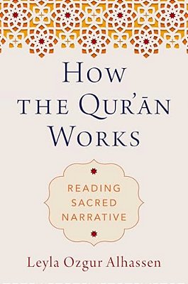 How The Qur'An Works: Reading Sacred Narrative-..