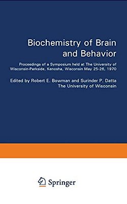 Biochemistry Of Brain And Behavior: Proceedings Of A Symposium Held At The University Of Wisconsin-Parkside, Kenosha, Wisconsin May 25-26, 1970-..