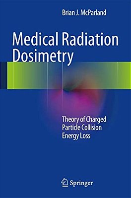Medical Radiation Dosimetry: Theory Of Charged Particle Collision Energy Loss-..