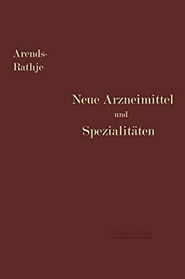 Neue Arzneimittel Und Pharmazeutische Spezialitäten: Einschließlich Der Neuen Drogen, Organ- Und Serumpräparate, Mit Zahlreichen Vorschriften Zu Ersat-..