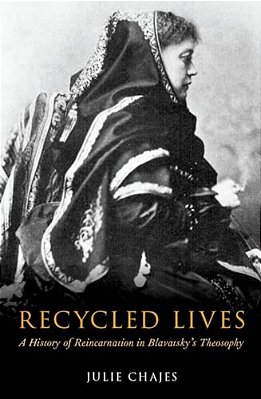 Recycled Lives: A History Of Reincarnation In Blavatsky's Theosophy-..