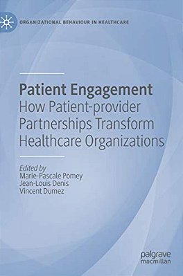 Patient Engagement: How Patient-Provider Partnerships Transform Healthcare Organizations-..