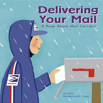 Delivering Your Mail: A Book About Mail Carriers-..