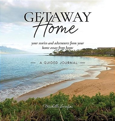 Getaway Home: Your Stories And Adventures From Your Home Away From Home --A Guided Journal-- -..