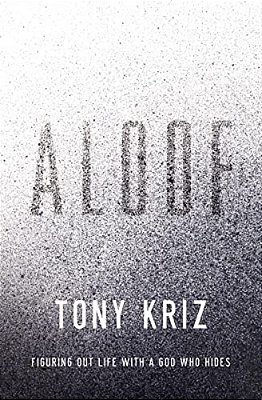 Aloof: Figuring Out Life With A God Who Hides-..