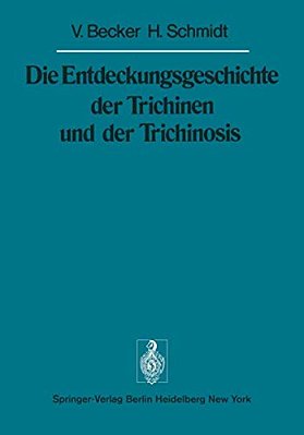 Die Entdeckungsgeschichte Der Trichinen Und Der Trichinosis-..
