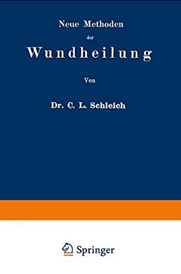Neue Methoden Der Wundheilung: Ihre Bedingungen Und Vereinfachung Für Die Praxis-..