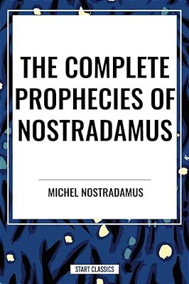 Complete Prophecies Of Nostradamus-..