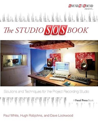 The Studio Sos Book: Solutions And Techniques For The Project Recording Studio-..
