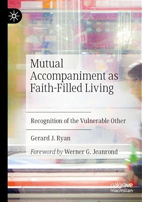 Mutual Accompaniment As Faith-Filled Living: Recognition Of The Vulnerable Other-..
