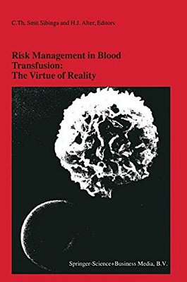 Risk Management In Blood Transfusion: The Virtue Of Reality: Proceedings Of The Twenty-Third International Symposium On Blood Transfusion, Groningen 1-..